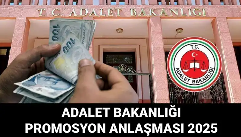 Adalet Bakanlığı 2025 Promosyon Anlaşması: Tarih ve Tutar Detayları Neler?