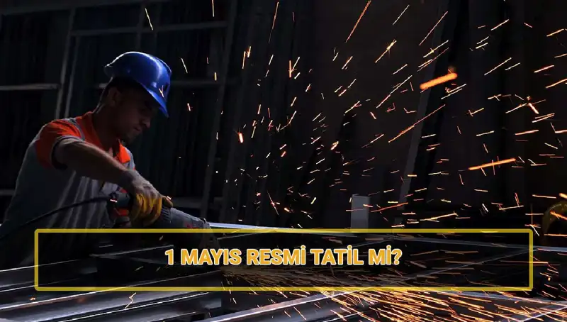 1 Mayıs İşçi Bayramı Resmi Tatil Mi? Farklı Senaryolar