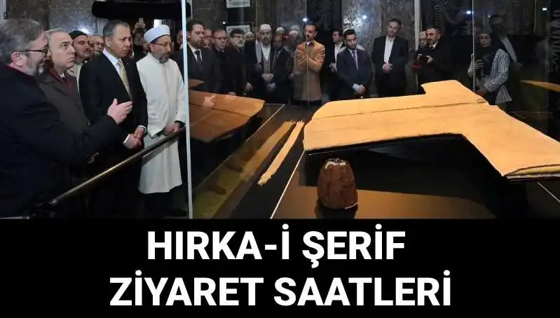 Hırka-i Şerif Ziyareti İçin Tarih ve Saatler Açıklandı!