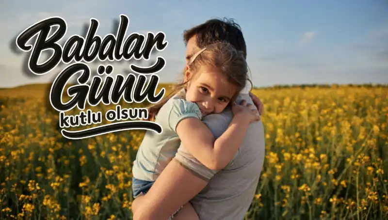 2025 Babalar Günü İçin En Güzel Kutlama Mesajları ve Fikirleri