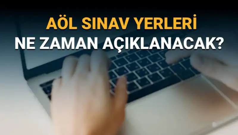 AÖL 3. Dönem Sınav Yerleri Açıklandı: Öğrenciler Dikkat!