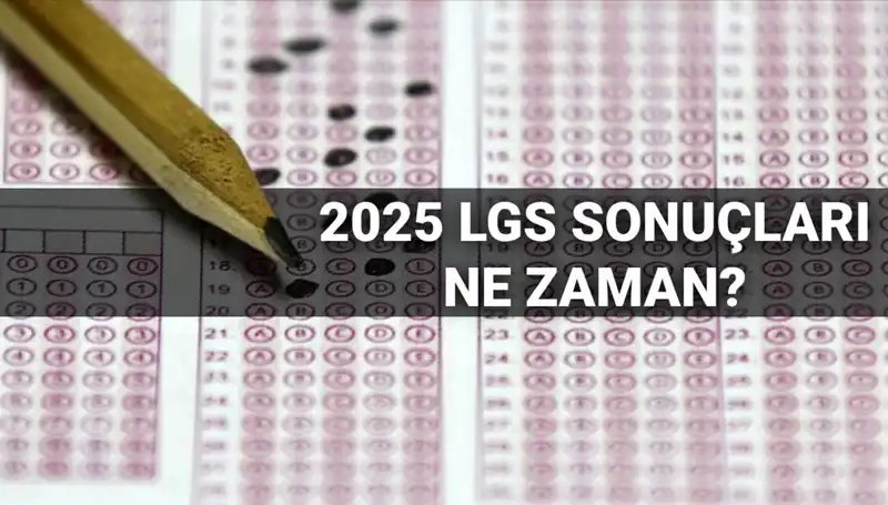 LGS Sonuçları Ne Zaman Açıklanacak? MEB'den Önemli Tarihler Açıklandı!