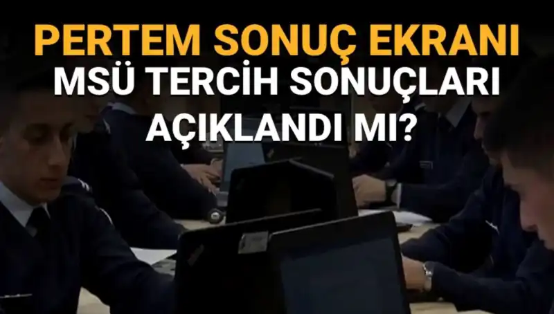 MSÜ Tercih Sonuçları Sorgulama Ekranı Açıldı mı? İşte Merak Edilenler!