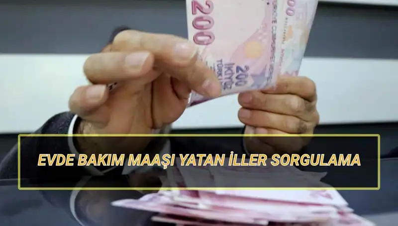 Nisan 2025’te Evde Bakım Maaşının Yatacağı İller ve Tarihler