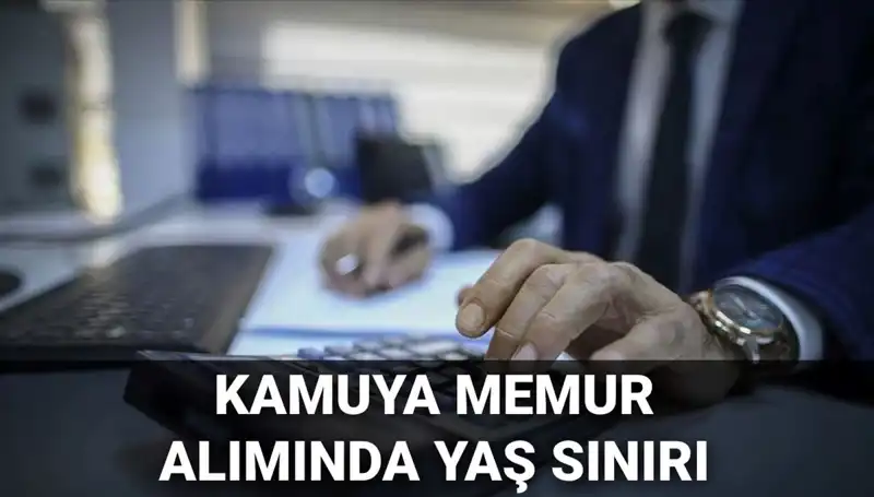Kamu Memur Alımları İçin Yaş Sınırı Değişikliği: Ne Getiriyor?