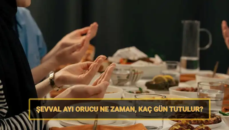 Şevval Orucu Nedir? 2025 Takviminde Ne Zaman Başlıyor?