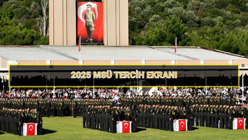 2025 MSÜ Tercih Süreci: Son Tarih Ne Zaman? Kaçırmayın!