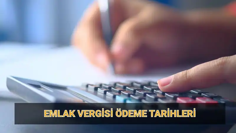 2025 Emlak Vergisi: Ödeme Tarihleri ve Tutarları Nedir?