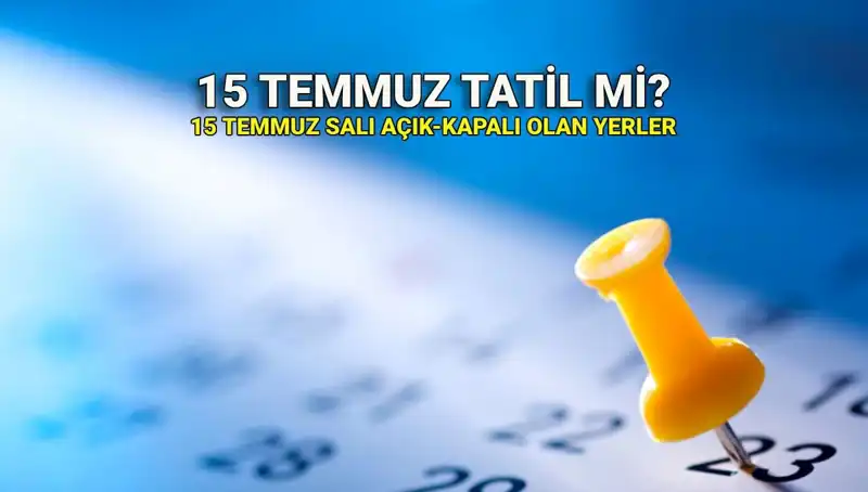 15 Temmuz 2023 Resmi Tatilde Ne Olacak? İşte Bilmeniz Gerekenler!