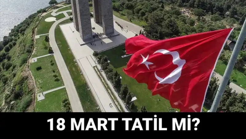 18 Mart Salı Günü Resmi Tatil mi? Okullarda Neler Olacak?