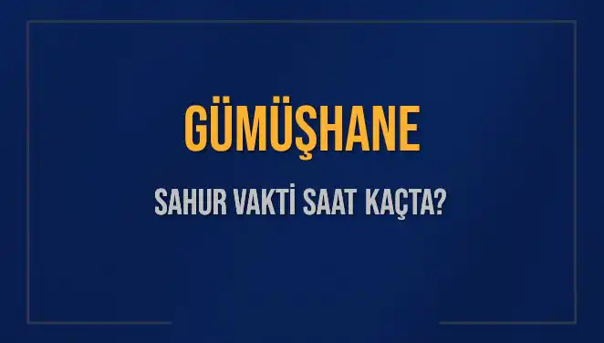 Gümüşhane Sahur Vaktine Dair Tüm Detaylar Burada!