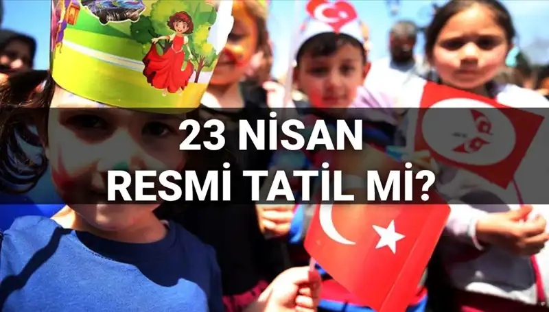 23 Nisan Tatili: 2025’te Okullar Kapalı mı, Yarım Gün mü?