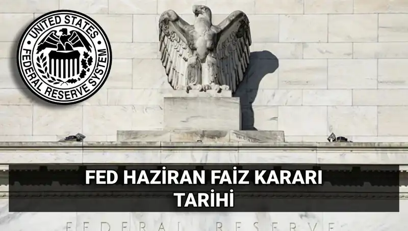 Haziran Ayında FED'in Faiz Kararı Türkiye Ekonomisini Nasıl Etkileyecek?