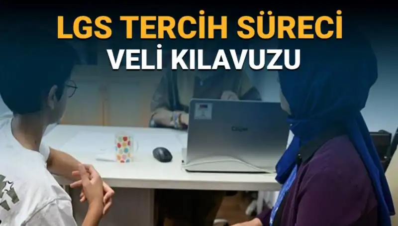 LGS 2025 Tercih Süreci Başlıyor: Velilerin Dikkat Etmesi Gerekenler