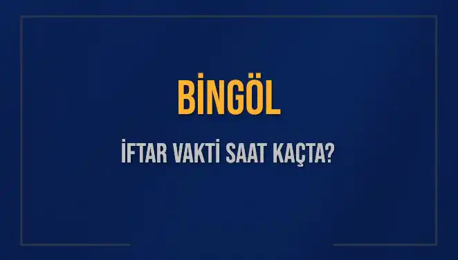 Bingöl'de İftar Vakti: 2 Mart 2025 Akşam Ezanı Saat Kaçta?